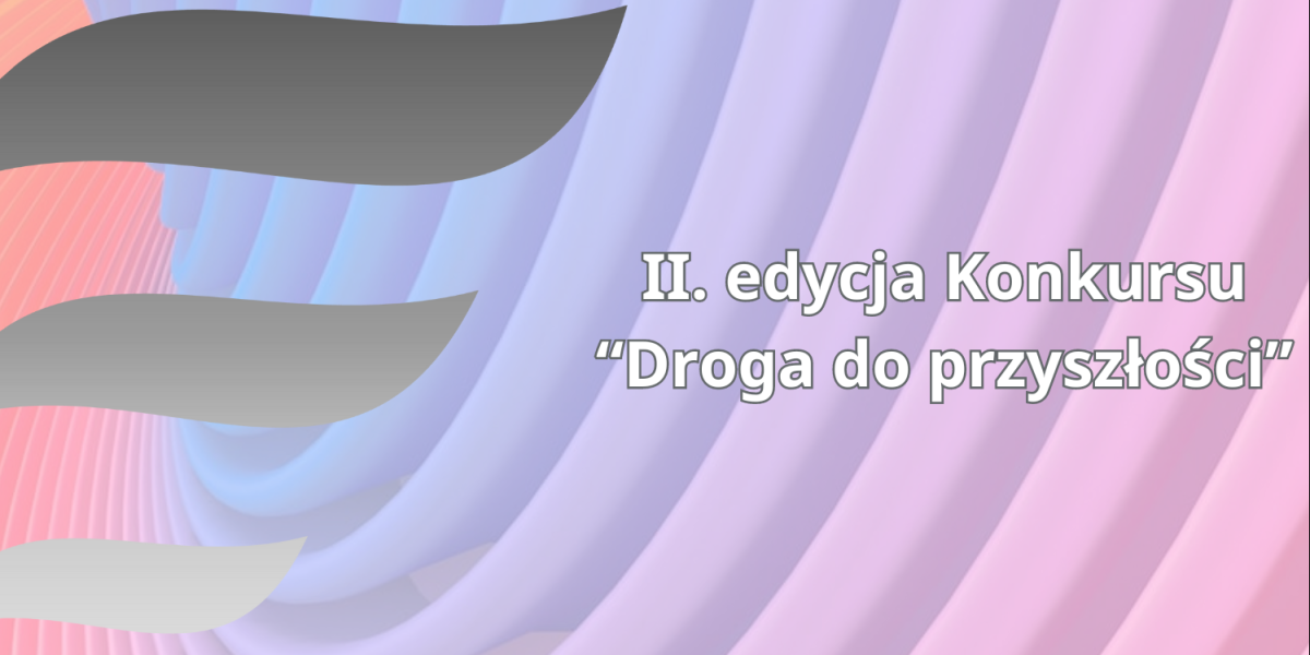 Grafika z logotypami i napisem II edycja Konkursu "Droga do przyszłości"