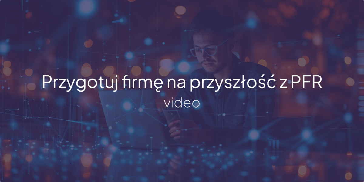 Grafika z napisem "Przygotuj firmę na przyszłość z PFR"