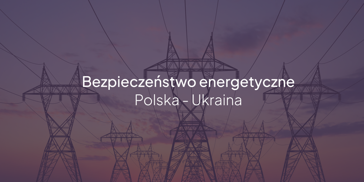 Napis "Bezpieczeństwo energetyczne Polska-Ukraina" na tle zdjęcia z liniami energetycznymi