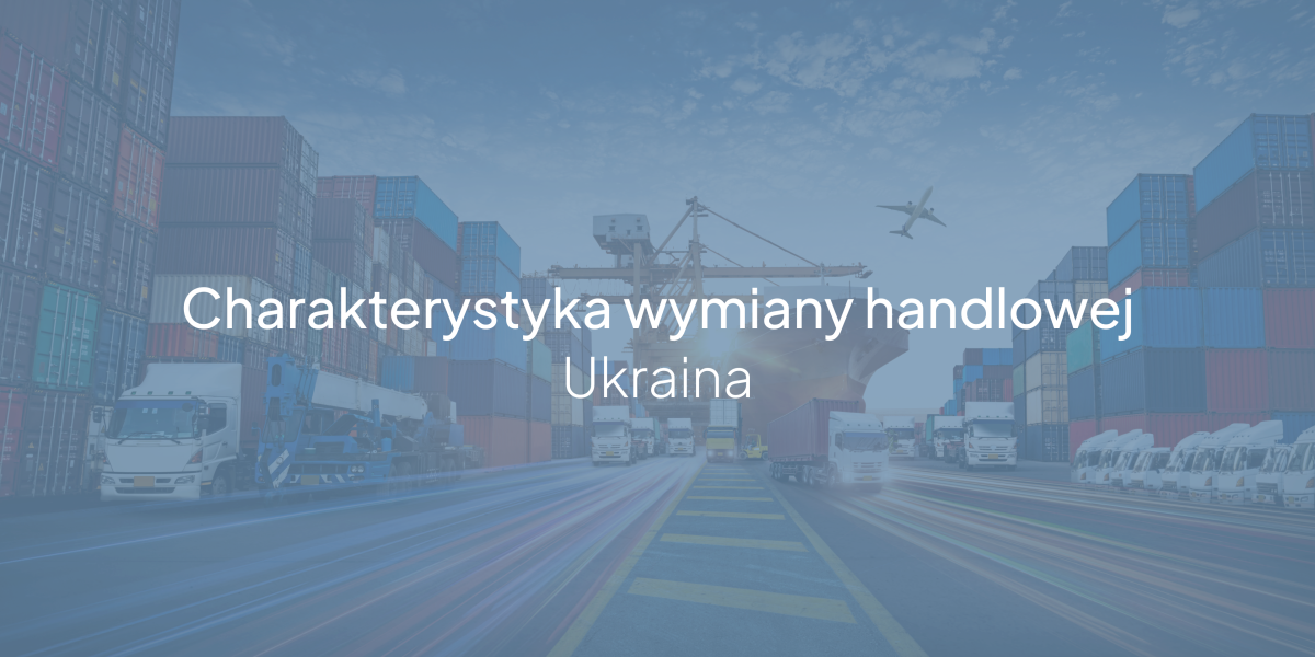 Napis "Charakterystyka wymiany handlowej Ukraina" na tle hub'u przeładunkowego