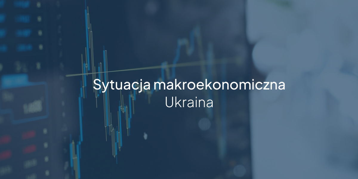 Grafika w niebieskich odcieniach z napisem "Sytuacja makroekonomiczna Ukraina"